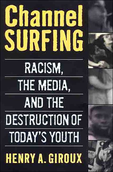 Cover for Henry A. Giroux · Channel Surfing: Racism, the Media, and the Destruction of Today's Youth (Pocketbok) (1998)