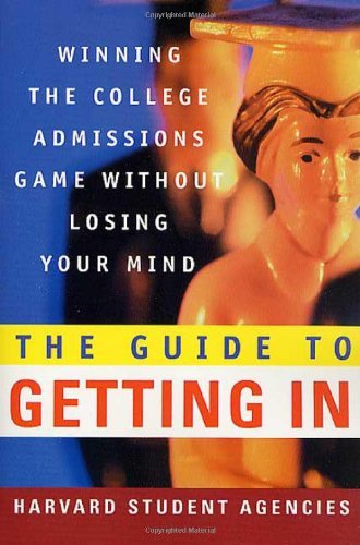 Cover for Harvard Student Agencies  Inc. · The Guide to Getting In: Winning the College Admissions Game Without Losing Your Mind (Paperback Book) [1st edition] (2002)