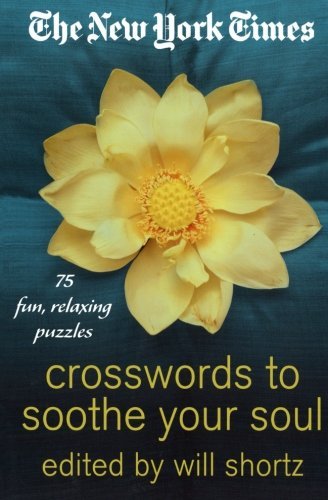 The New York Times Crosswords to Soothe Your Soul: 75 Fun, Relaxing Puzzles - The New York Times - Bücher - St. Martin's Griffin - 9780312342449 - 1. Juni 2005