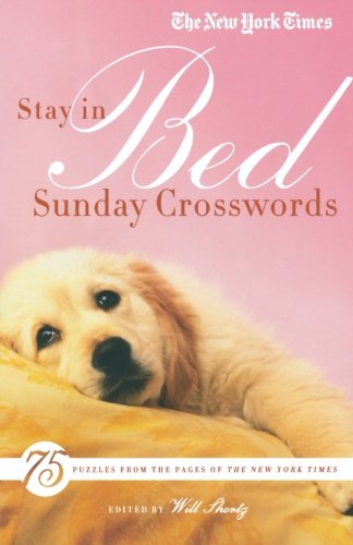 The New York Times Stay in Bed Sunday Crosswords: 75 Puzzles from the Pages of the New York Times - The New York Times - Books - St. Martin's Griffin - 9780312681449 - February 1, 2011