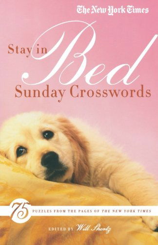 Cover for The New York Times · The New York Times Stay in Bed Sunday Crosswords: 75 Puzzles from the Pages of the New York Times (Paperback Bog) (2011)