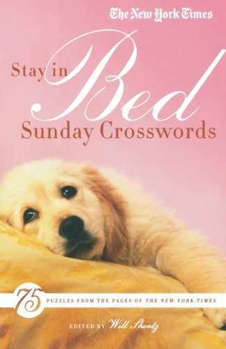 Cover for The New York Times · The New York Times Stay in Bed Sunday Crosswords: 75 Puzzles from the Pages of the New York Times (Paperback Book) (2011)