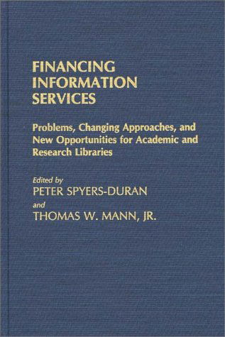 Cover for Peter Spyers-Duran · Financing Information Services: Problems, Changing Approaches, and New Opportunities for Academic and Research Libraries (Hardcover Book) (1985)