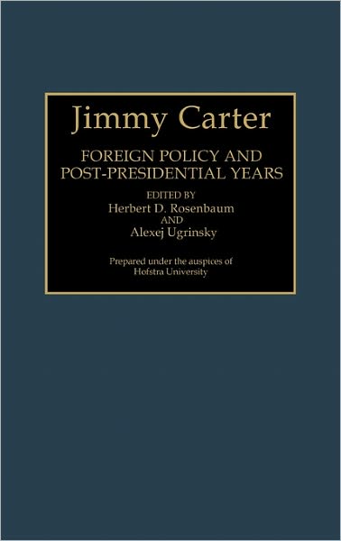 Cover for Herbert D Rosenbaum · Jimmy Carter: Foreign Policy and Post-Presidential Years (Hardcover Book) (1993)