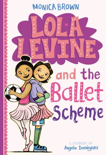 Cover for Monica Brown · Lola Levine And The Ballet Scheme - Lola Levine (Hardcover Book) (2016)