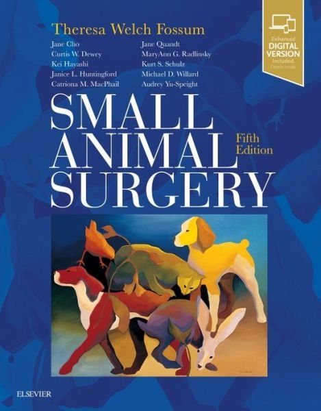 Cover for Fossum, Theresa Welch (Vice President for Research and Strategic Initiatives, Professor of Veterinary Surgery, Midwestern University) · Small Animal Surgery (Inbunden Bok) (2018)