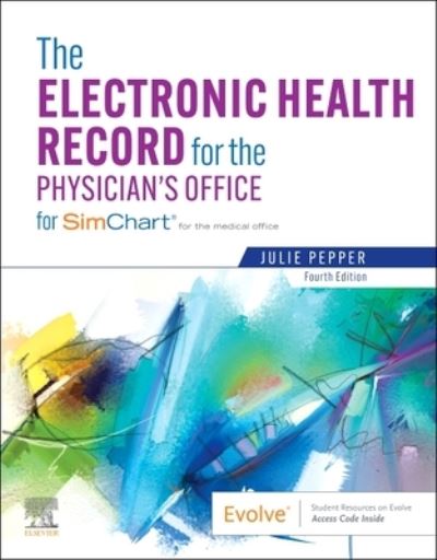 Cover for Pepper, Julie (Professor Emeritus, Medical Assistant Program, Chippewa Valley Technical College, Eau Claire, Wisconsin) · The Electronic Health Record for the Physician's Office: For Simchart for the Medical Office (Paperback Book) (2023)