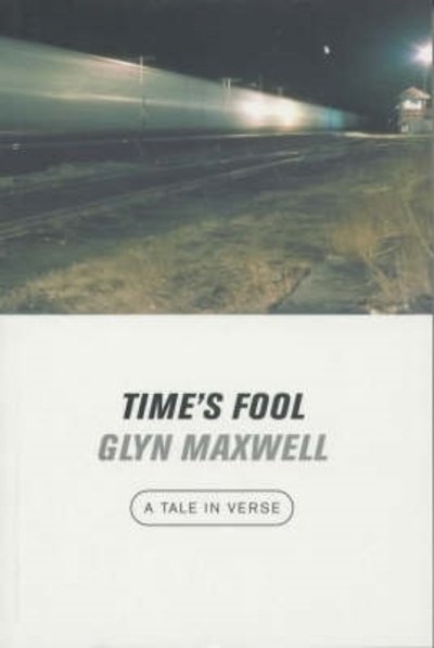 Cover for Glyn Maxwell · Time's Fool - A Tale in Verse (N/A) (2001)