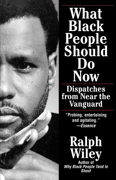 Cover for Ralph Wiley · What Black People Should Do Now: Dispatches from Near the Vanguard (Paperback Book) [Reprint edition] (1994)