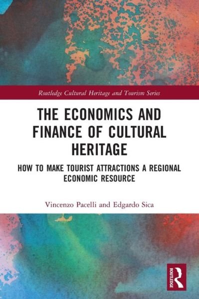 Cover for Pacelli, Vincenzo (University of Foggia, Italy) · The Economics and Finance of Cultural Heritage: How to Make Tourist Attractions a Regional Economic Resource - Routledge Cultural Heritage and Tourism Series (Pocketbok) (2022)