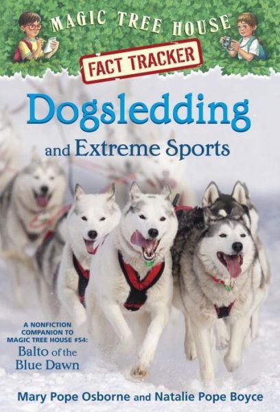 Cover for Mary Pope Osborne · Dogsledding and Extreme Sports: A Nonfiction Companion to Magic Tree House Merlin Mission #26: Balto of the Blue Dawn - Magic Tree House (R) Fact Tracker (Paperback Bog) (2016)