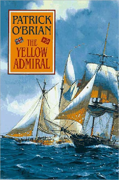 Cover for Patrick O'Brian · The Yellow Admiral (Hardcover Book) [1st edition] (1996)