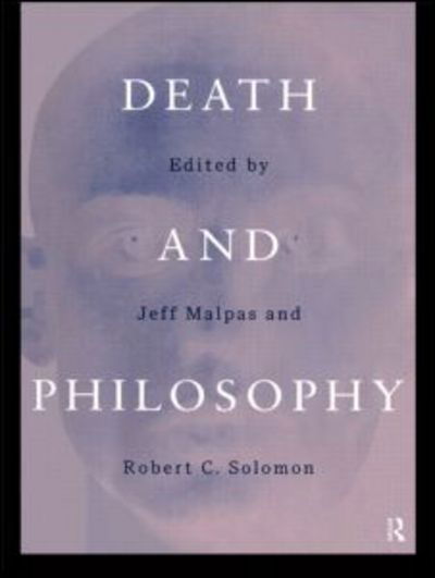 Death and Philosophy - J E Malpas - Books - Taylor & Francis Ltd - 9780415191449 - January 21, 1999