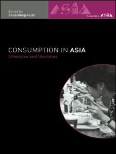 Cover for Beng Huat Chua · Consumption in Asia: Lifestyle and Identities - The New Rich in Asia (Paperback Book) (2000)