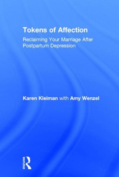 Cover for Karen Kleiman · Tokens of Affection: Reclaiming Your Marriage After Postpartum Depression (Hardcover Book) (2014)