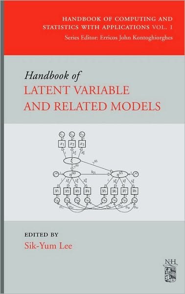 Cover for Sik-yum Lee · Handbook of Latent Variable and Related Models - Handbook of Computing and Statistics with Applications (Hardcover bog) (2007)