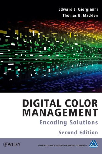 Cover for Giorgianni, Edward J (Eastman Kodak Company) · Digital Color Management: Encoding Solutions - The Wiley-IS&amp;T Series in Imaging Science and Technology (Hardcover Book) (2009)