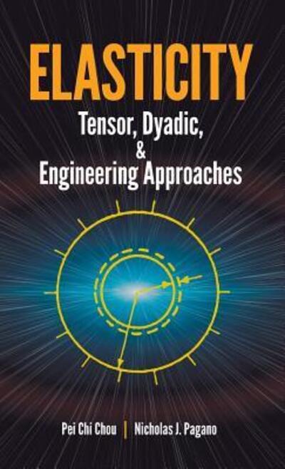 Cover for Pei Chi Chou · Elasticity Tensor, Dyadic, and Engineering Approaches (Hardcover Book) (2013)