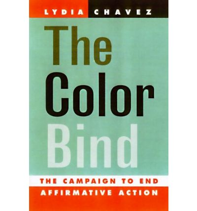 Cover for Lydia Chavez · The Color Bind: California's Battle to End Affirmative Action (Paperback Book) (1998)