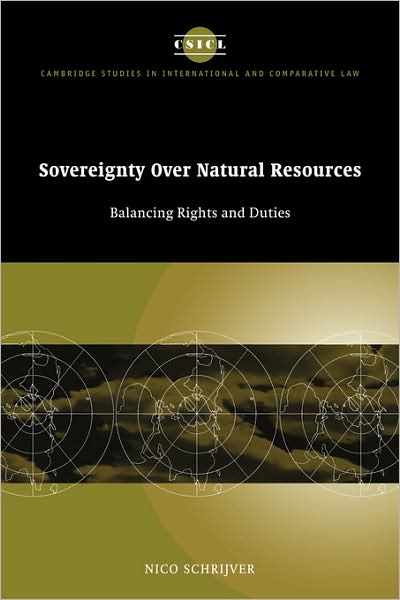 Cover for Schrijver, Nico (Vrije Universiteit, Amsterdam) · Sovereignty over Natural Resources: Balancing Rights and Duties - Cambridge Studies in International and Comparative Law (Taschenbuch) (2008)