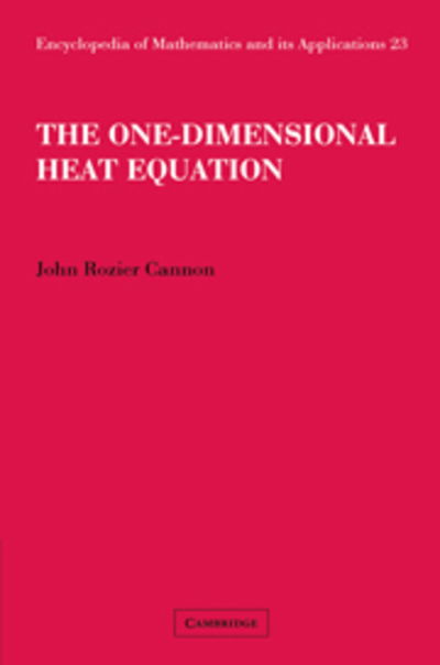 Cover for Cannon, John Rozier (University of Central Florida) · The One-Dimensional Heat Equation - Encyclopedia of Mathematics and its Applications (Pocketbok) (2008)