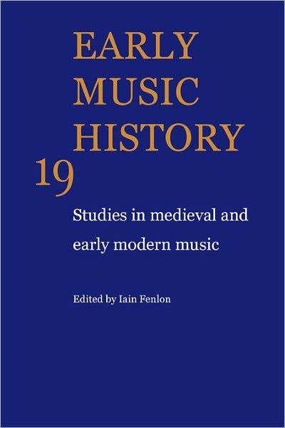 Early Music History: Studies in Medieval and Early Modern Music - Early Music History - Iain Fenlon - Bücher - Cambridge University Press - 9780521104449 - 19. März 2009