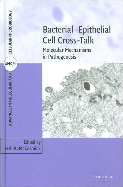 Cover for Beth a Mccormick · Bacterial-Epithelial Cell Cross-Talk: Molecular Mechanisms in Pathogenesis - Advances in Molecular and Cellular Microbiology (Hardcover Book) (2006)