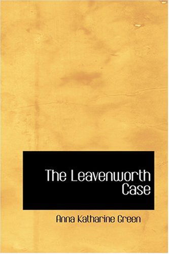 Cover for Anna Katharine Green · The Leavenworth Case (Bibliobazaar Reproduction) (Hardcover Book) (2008)