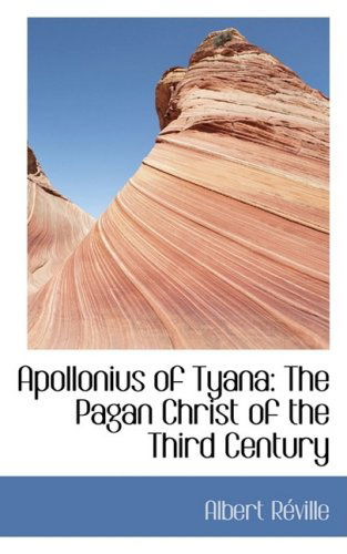 Cover for Albert Réville · Apollonius of Tyana: the Pagan Christ of the Third Century (Inbunden Bok) (2008)