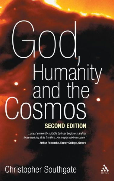 God, Humanity and the Cosmos: A Companion to the Science-Religion Debate - Christopher Southgate - Boeken - Bloomsbury Publishing PLC - 9780567041449 - 29 oktober 2005