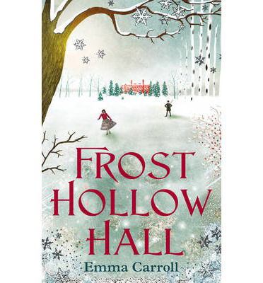 Cover for Emma Carroll · Frost Hollow Hall: 'The Queen of Historical Fiction at her finest.' Guardian (Paperback Book) [Main - Re-issue edition] (2013)