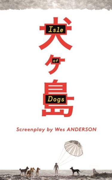 Isle of Dogs - Wes Anderson - Books - Faber & Faber - 9780571336449 - March 23, 2018