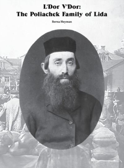 Cover for Berna Heyman · L'Dor V'Dor : The Poliachek Family of Lida (Hardcover Book) (2021)
