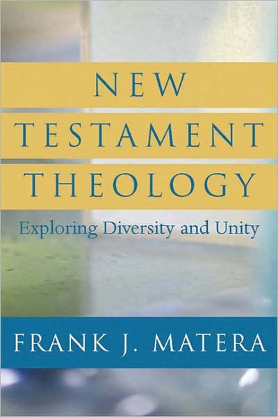 Cover for Frank J. Matera · New Testament Theology: Exploring Diversity and Unity (Taschenbuch) (2007)
