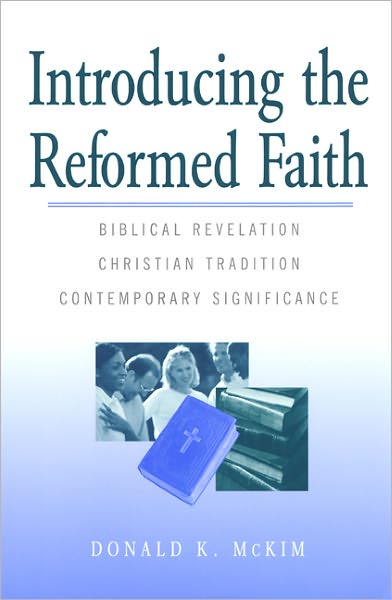 Cover for Donald K. Mckim · Introducing the Reformed Faith: Biblical Revelation, Christian Tradition, Contemporary Significance (Paperback Book) (2001)