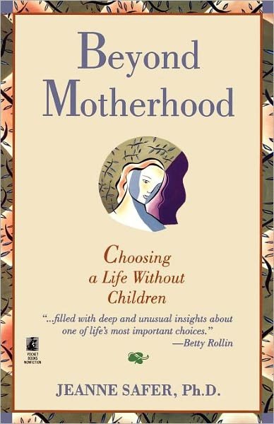 Cover for Safer · Beyond Motherhood: Choosing a Life Without Children (Paperback Book) (1996)