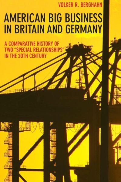 Cover for Volker R. Berghahn · American Big Business in Britain and Germany: A Comparative History of Two &quot;Special Relationships&quot; in the 20th Century (Taschenbuch) (2016)