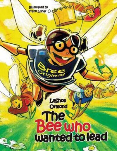 Cover for LaShon Ormond · The Bee Who Wanted to Lead (Paperback Book) (2015)