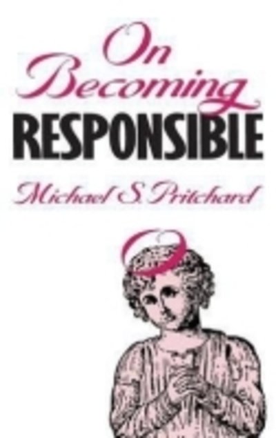 Cover for Michael S. Pritchard · On Becoming Responsible (Hardcover Book) (1991)