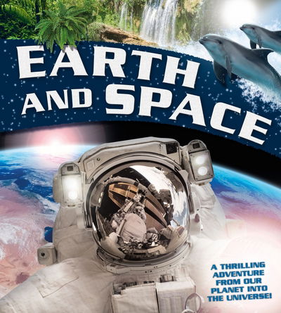 Cover for Claire Llewellyn · Earth and Space: A thrilling adventure from our planet into the Universe (Inbunden Bok) [Main Market Ed. edition] (2016)