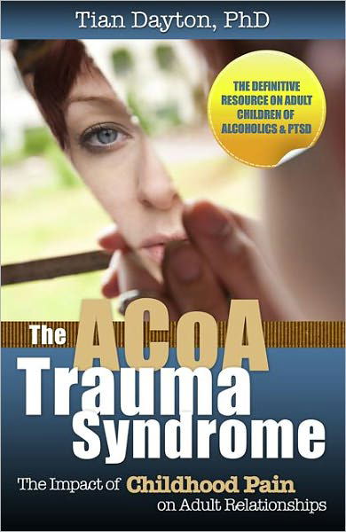 The ACOA Trauma Syndrome: The Impact of Childhood Pain on Adult Relationships - Tian Dayton - Livros - Health Communications - 9780757316449 - 3 de setembro de 2012