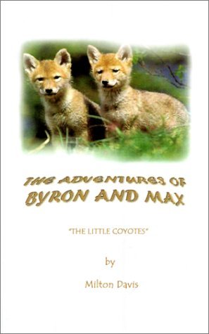 Cover for Milton Davis · The Adventures of Byron and Max: the Little Coyotes (Paperback Book) (2001)