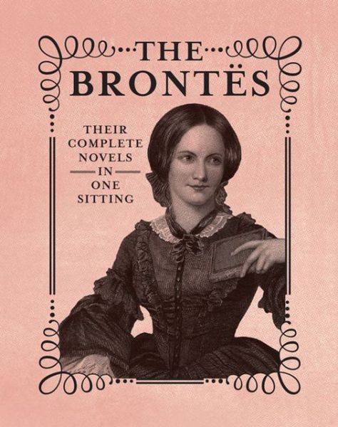 Cover for Kasius, Jennifer (Editorial Director) · The Brontes: The Complete Novels in One Sitting (Hardcover Book) (2013)