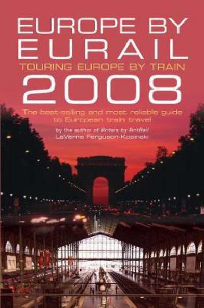 Cover for LaVerne Ferguson-Kosinski · Europe by Eurail: Touring Europe by Train (Paperback Book) [Rev edition] (2008)