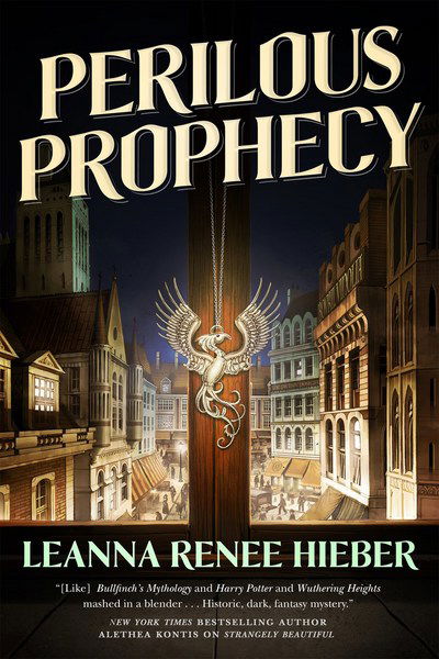 Perilous Prophecy: A Strangely Beautiful Novel - Leanna Renee Hieber - Books - Starscape - 9780765377449 - June 20, 2017