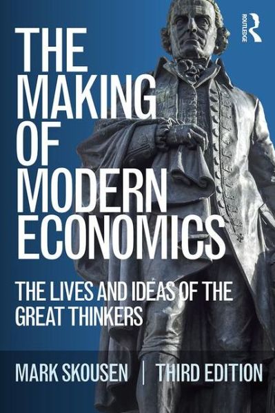 Cover for Mark Skousen · The Making of Modern Economics: The Lives and Ideas of the Great Thinkers (Paperback Book) (2016)