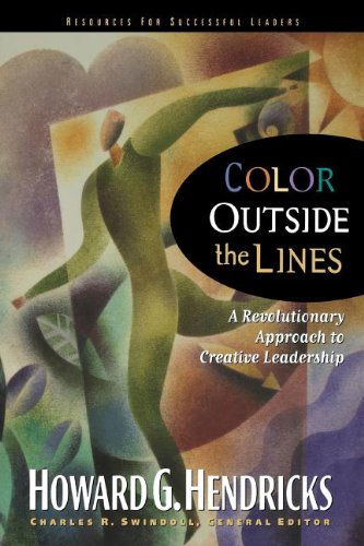 Cover for Howard G. Hendricks · Color Outside the Lines (Swindoll Leadership Library) (Paperback Book) (2007)