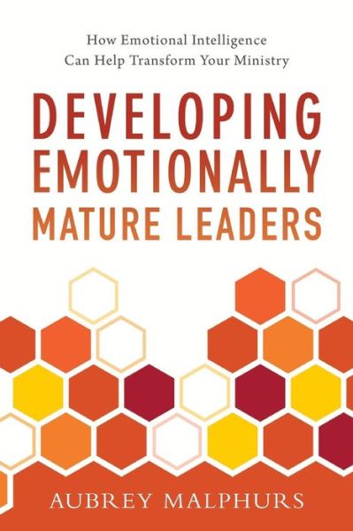 Cover for Aubrey Malphurs · Developing Emotionally Mature Leaders - How Emotional Intelligence Can Help Transform Your Ministry (Paperback Book) (2018)