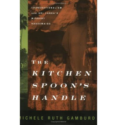 Cover for Michele Ruth Gamburd · The Kitchen Spoon's Handle: Transnationalism and Sri Lanka's Migrant Housemaids (Taschenbuch) (2000)