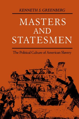 Cover for Kenneth S. Greenberg · Masters and Statesmen: The Political Culture of American Slavery - New Studies in American Intellectual and Cultural History (Paperback Book) (1988)
